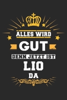 Alles wird gut denn jetzt ist Lio da: Notizbuch gepunktet DIN A5 - 120 Seiten f�r Notizen, Zeichnungen, Formeln Organizer Schreibheft Planer Tagebuch 1695563247 Book Cover