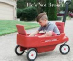 He's Not Broken 1366649524 Book Cover