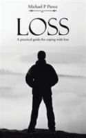 Loss: A Practical Guide for Coping with Loss 1504301536 Book Cover