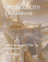 THE HOLY CITY (Jerusalem): With Soprano and TTBB Arrangement B0GY57K763 Book Cover