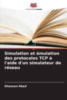 Simulation et émulation des protocoles TCP à l'aide d'un simulateur de réseau (French Edition) 6208576466 Book Cover
