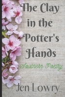 The Clay in the Potter's Hands: Southern Poetry 1089423993 Book Cover