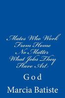 Mates Who Work from Home No Matter What Jobs They Have Art: God 1496095995 Book Cover
