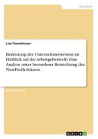 Bedeutung Der Unternehmensvision Im Hinblick Auf Die Arbeitgeberwahl. Eine Analyse Unter Besonderer Betrachtung Des Non-Profit-Sektors (German Edition) 3668858632 Book Cover