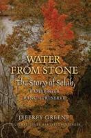 Water from Stone: The Story of Selah, Bamberger Ranch Preserve (Louise Lindsey Merrick Natural Environment Series) 1585445932 Book Cover