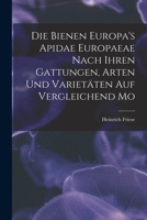 Die Bienen Europa's Apidae Europaeae Nach Ihren Gattungen, Arten und Varietäten auf Vergleichend Mo 101576181X Book Cover