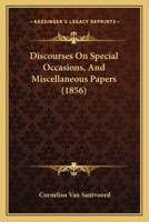 Discourses on Special Occasions, and Miscellaneous Papers 1164621785 Book Cover