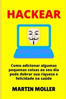 Hackear: Como adicionar algumas pequenas coisas ao seu dia pode dobrar sua riqueza e felicidade na saúde (Hack It) (Portuguese Edition) 1659656583 Book Cover