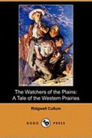 The Watchers of the Plains: A Tale of the Western Prairies 1530079543 Book Cover