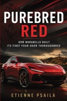 Purebred Red: How Maranello Built Its First Four-Door Thoroughbred B0GWGPR79S Book Cover