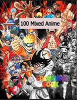 100 Mixed Anime Coloring Book: Lots Of Pictures Of Anime Characters For You To Freely Color And Enjoy In Hours B09TDSP64F Book Cover
