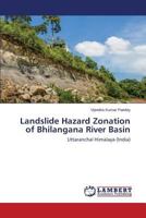 Landslide Hazard Zonation of Bhilangana River Basin: Uttaranchal Himalaya 3659575240 Book Cover