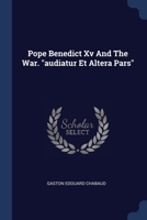 Pope Benedict Xv And The War. "audiatur Et Altera Pars" 102142773X Book Cover
