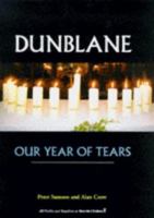 Dunblane: Our Year of Tears 1851589759 Book Cover