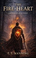 The Fire-Heart: Order Has a Cost B0GMW78M1N Book Cover