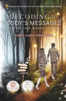 Decoding The Body's Messages: Unlock Your Wisdom To Heal 1399992147 Book Cover