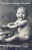 Gina Maria Katarina Elizabetta: Eight Decades and Still Growing Up 1935271725 Book Cover