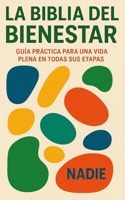 La Biblia del Bienestar: Guía práctica para una vida plena en todas sus etapas (Spanish Edition) B0FJ6K2RJQ Book Cover