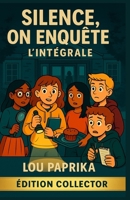 SILENCE, ON ENQUÊTE ! L’INTÉGRALE: Trois enquêtes cosy mystery 100 % collège, pensées pour les 11–16 ans : drôles, haletantes et ultra-immersives. B0FT36JHZD Book Cover