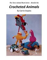 The Yarn Animal Book Series: Crocheted Animals 1530406900 Book Cover