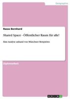 Shared Space - �ffentlicher Raum f�r alle!: Eine Analyse anhand von M�nchner Beispielen 3640517253 Book Cover
