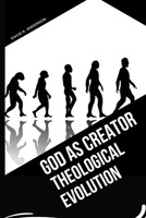 God as Creator - Theological Evolution 7864965334 Book Cover