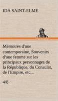 Mémoires d'une contemporaine, (4/8) Souvenirs d'une femme sur les principaux personnages de la République, du Consulat, de l'Empire, etc... 3849131297 Book Cover