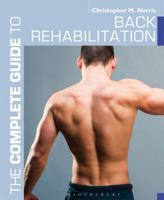 The Complete Guide to Back Rehabilitation 1408187221 Book Cover