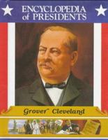 Grover Cleveland (Encyclopedia of Presidents) 0516013602 Book Cover