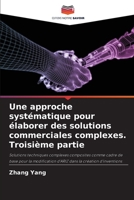 Une approche systématique pour élaborer des solutions commerciales complexes. Troisième partie 6205804603 Book Cover