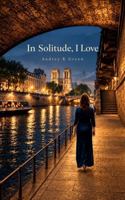 In Solitude, I Love 1764959205 Book Cover