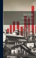 Silver: An Issue Of International Politics 1022394517 Book Cover