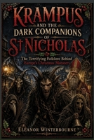 KRAMPUS and the Dark Companions of St Nicholas: The Terrifying Folklore Behind Europe's Christmas Monsters B0HHCGJ52X Book Cover