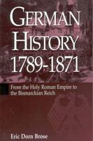 German History 1789-1871: From the Holy Roman Empire to the Bismarckian Reich (History) 180073543X Book Cover