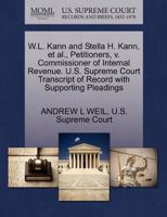 W.L. Kann and Stella H. Kann, et al., Petitioners, v. Commissioner of Internal Revenue. U.S. Supreme Court Transcript of Record with Supporting Pleadings 1270398202 Book Cover