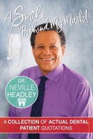 A Smile Behind My Mask: A Collection of Actual Dental Patient Quotations 1068868716 Book Cover