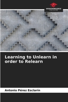 Learning to Unlearn in order to Relearn 6206220656 Book Cover