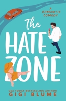 The Hate Zone: An Enemies to Lovers Romantic Comedy B0B2GMLX6P Book Cover