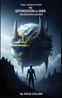 The Optimization of Eden: Colonization Journey B0H3YNCGGH Book Cover
