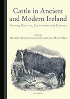 Cattle in Ancient and Modern Ireland: Farming Practices, Environment and Economy 1443888958 Book Cover