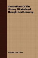 Illustrations of the History of Medieval Thought and Learning 1018968466 Book Cover