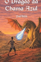O Dragão da Chama Azul: A Escolha que Desafia o Destino de um Reino (Portuguese Edition) B0GMRF9K4L Book Cover