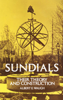 Sundials: Their Theory and Construction 0486229475 Book Cover