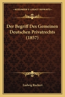 Der Begriff Des Gemeinen Deutschen Privatrechts 1160427100 Book Cover