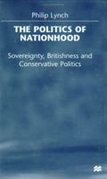 The Politics of Nationhood: Sovereignty, Britishness, and Conservative Politics 0333656121 Book Cover