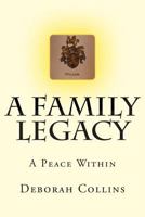 A Family Legacy: A Peace Within 1499704151 Book Cover