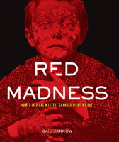 Red Madness: How a Medical Mystery Changed What We Eat 1590787323 Book Cover