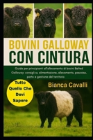 BOVINI GALLOWAY CON CINTURA: Guida per principianti all'allevamento di bovini Belted Galloway: consigli su alimentazione, allevamento, pascolo, parto e gestione del territorio (Italian Edition) B0G82BJPDT Book Cover