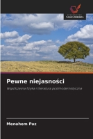 Pewne niejasności: Współczesna fizyka i literatura postmodernistyczna 6203179299 Book Cover