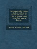 Iscrizioni delle chiese e d'altri edificii di Roma dal secolo 11 fino ai giorni nostri 1178650154 Book Cover